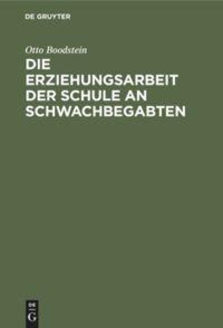 Die Erziehungsarbeit der Schule an Schwachbegabten - Otto Boodstein