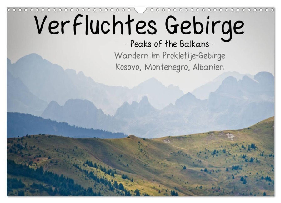 Verfluchtes Gebirge - Peaks of the Balkans - Wandern im Prokletije-Gebirge, Kosovo, Montenegro, Albanien (Wandkalender 2026 DIN A3 quer), CALVENDO Monatskalender - (C) Binauftour