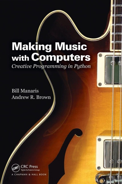 Making Music with Computers - Bill Manaris, Andrew R. Brown