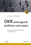 Cover-Bild zum Titel 'OKR wirkungsvoll einführen und nutzen' von 'Urs Reupke, Steffi Baginsky'