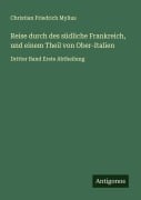 Cover-Bild zum Titel 'Reise durch des südliche Frankreich, und einem Theil von Ober-Italien' von 'Christian Friedrich Mylius'