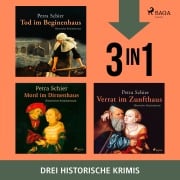 Cover-Bild zum Titel 'Tod im Beginenhaus, Mord im Dirnenhaus & Verrat im Zunfthaus' von 'Petra Schier'