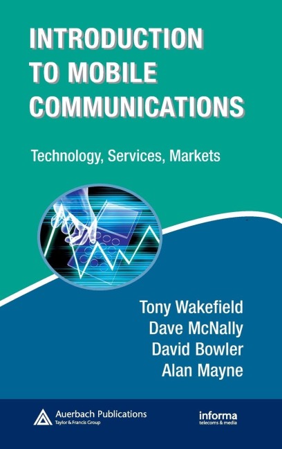 Introduction to Mobile Communications - Tony Wakefield, David Bowler, Dave McNally
