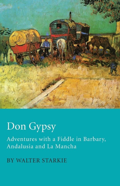 Don Gypsy - Adventures with a Fiddle in Barbary, Andalusia and La Mancha - Walter Starkie