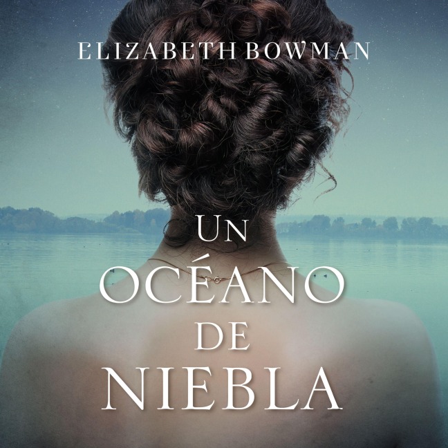 Un océano de niebla - Elizabeth Bowman