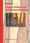 Ängste, Zwänge und Belastungsreaktionen - Marius Nickel