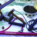 Waterpercussion - Shineform