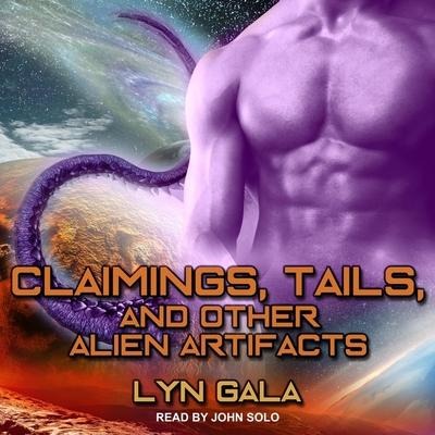 Claimings, Tails, and Other Alien Artifacts - Lyn Gala