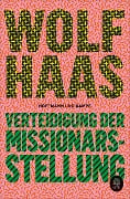 Verteidigung der Missionarsstellung - Wolf Haas