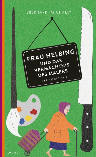 Frau Helbing und das Vermächtnis des Malers - Eberhard Michaely
