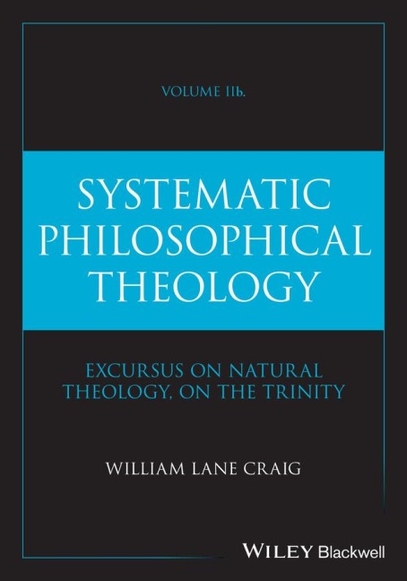 Systematic Philosophical Theology, Volume 2b - William Lane Craig