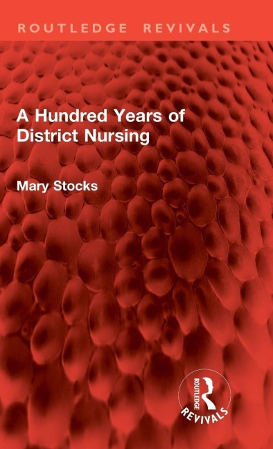A Hundred Years of District Nursing - Mary Stocks