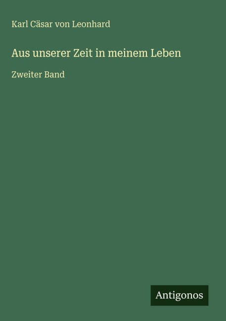 Aus unserer Zeit in meinem Leben - Karl Cäsar von Leonhard