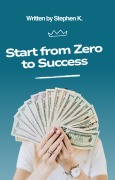 Cover-Bild zum Titel 'Start from Zero to Success' von 'Stephen K.'