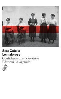 Le malorose. Confidenze di una levatrice - Sara Catella