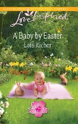 A Baby By Easter (Mills & Boon Love Inspired) (Love For All Seasons, Book 2) - Lois Richer