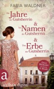 Cover-Bild zum Titel 'Die Jahre der Gutsherrin & Im Namen der Gutsherrin & Das Erbe der Gutsherrin' von 'Fabia Waldner'