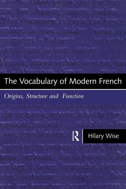 The Vocabulary of Modern French - Hilary Wise