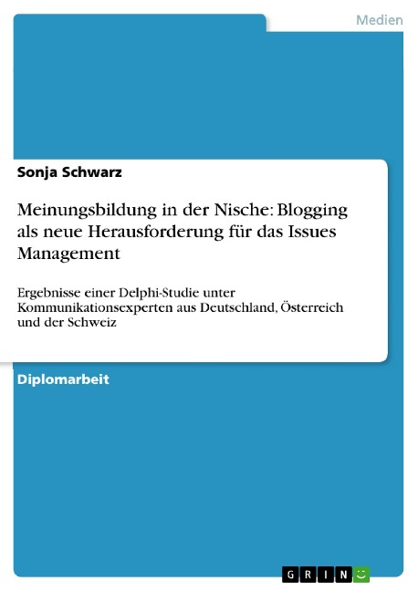 Meinungsbildung in der Nische: Blogging als neue Herausforderung für das Issues Management - Sonja Schwarz
