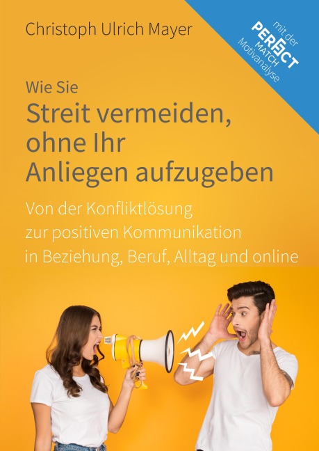 Wie Sie Streit vermeiden ohne Ihr Anliegen aufzugeben - Christoph Ulrich Mayer