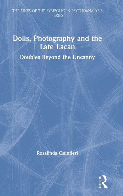 Dolls, Photography and the Late Lacan - Rosalinda Quintieri