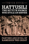 Cover-Bild zum Titel 'Hattusili, the Hittite Prince Who Stole an Empire' von 'Trevor Bryce'