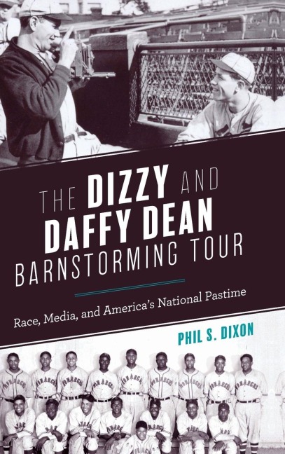 Dizzy and Daffy Dean Barnstorming Tour - Phil S. Dixon