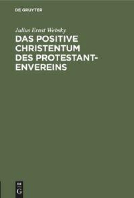 Das positive Christentum des Protestantenvereins - Julius Ernst Websky
