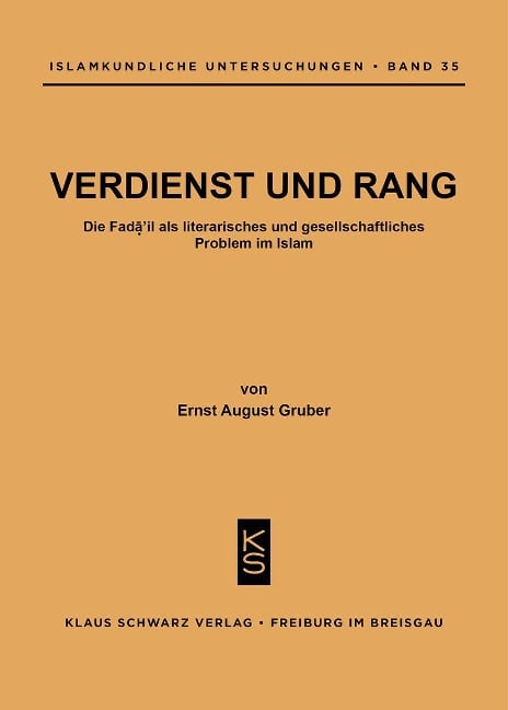 Verdienst und Rang : die Fa¿a¿il als literar. u. gesellschaftl. Problem im Islam - Ernst A. Gruber