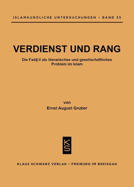 Verdienst und Rang : die Fa¿a¿il als literar. u. gesellschaftl. Problem im Islam - Ernst A. Gruber