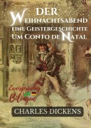 Cover-Bild zum Titel 'Der Weihnachtsabend Eine Geistergeschichte - Um Conto de Natal' von 'Charles Dickens'