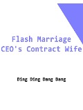 Cover-Bild zum Titel 'Flash Marriage: CEO's Contract Wife' von 'Ding DingDangDang'