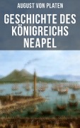 Geschichte des Königreichs Neapel - August Von Platen
