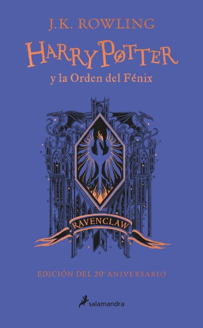 Harry Potter Y La Orden del Fénix (20 Aniv. Ravenclaw) / Harry Potter and the Order of the Phoenix (Ravenclaw) - J K Rowling