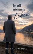 Cover-Bild zum Titel 'In all meinen Leben: Wie mich eine Liebe veränderte und was danach blieb' von 'Silviu-Cornel Iancu'