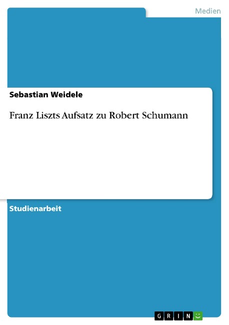 Franz Liszts Aufsatz zu Robert Schumann - Sebastian Weidele