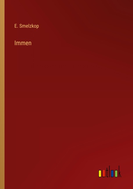 Immen - E. Smelzkop