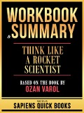 Cover-Bild zum Titel 'Workbook & Summary - Think Like A Rocket Scientist - Based On The Book By Ozan Varol' von 'Sapiens Quick Books, Sapiens Quick Books'