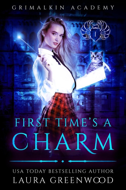 First Time's A Charm (Grimalkin Academy, #1) - Laura Greenwood