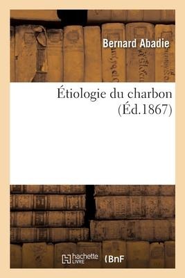 Étiologie Du Charbon - Bernard Abadie