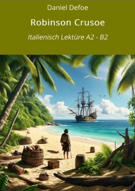 Robinson Crusoe: Italienisch Lektüre A2 - B2 - Daniel Defoe