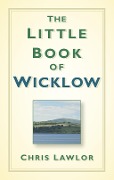 Cover-Bild zum Titel 'The Little Book of Wicklow' von 'Chris Lawlor'