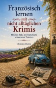 Cover-Bild zum Titel 'Französisch lernen mit nicht alltäglichen Krimis' von 'Christine Martin'