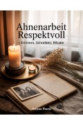 Cover-Bild zum Titel 'Ahnenarbeit respektvoll' von 'Arcana Praxis'