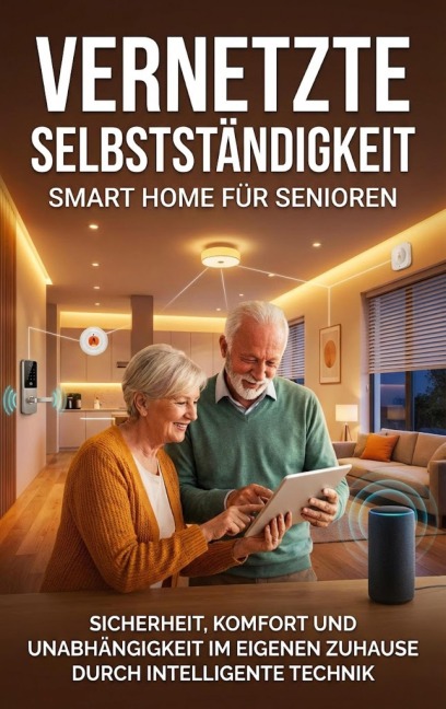 Vernetzte Selbstständigkeit: Smart Home für Senioren - Jana Werner