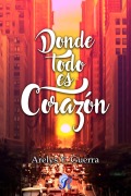 Cover-Bild zum Titel 'Donde todo es corazón' von 'Arelys Y. Guerra'