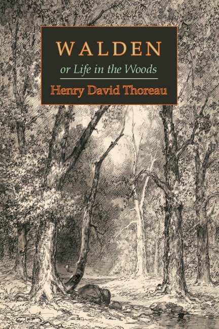Walden; Or, Life in the Woods - Henry David Thoreau