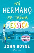 Cover-Bild zum Titel 'Mi Hermano Se Llama Jessica / My Brother's Name Is Jessica' von 'John Boyne'