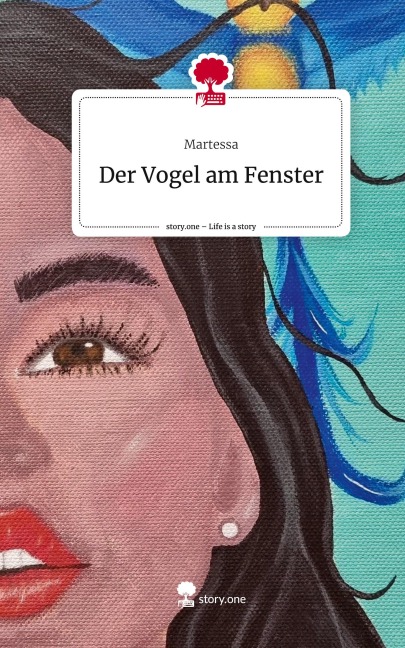 Der Vogel am Fenster. Life is a Story - story.one - Martessa