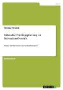 Cover-Bild zum Titel 'Fallstudie: Trainingsplanung im Präventionsbereich' von 'Thomas Chrobok'